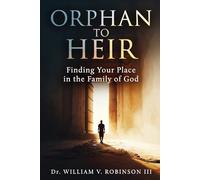 ORPHAN TO HEIR: Finding Your Place in the Family of God