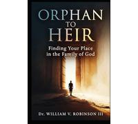 ORPHAN TO HEIR: Finding Your Place in the Family of God (Foundations of Faith)