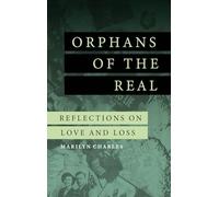 Orphans of the Real: Reflections on Love and Loss