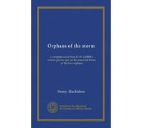 Orphans of the storm: a complete novel from D. W. Griffith's motion picture epic on the immortal theme of The two orphans