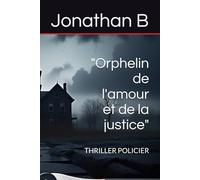 "Orphelin de l'amour et de la justice": THRILLER POLICIER