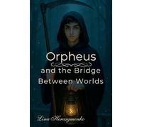 Orpheus and the Bridge Between Worlds: 1