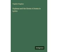 Orpheus and the Sirens A Drama in Lyrics