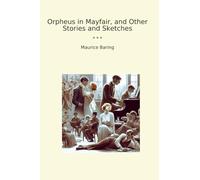 Orpheus in Mayfair, and Other Stories and Sketches (Classic Books)