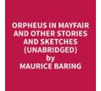 Orpheus In Mayfair And Other Stories And Sketches (unabridged) (audiol
