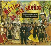 Orquesta de Guitarras Néstor Castañeda - México de mis sueños