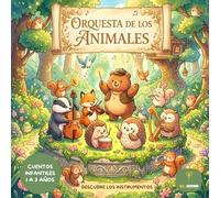 Orquesta de los animales: Cuento infantil de instrumentos musicales para niños de 1 a 3 años: Descubre la música y los sonidos con animales de la naturaleza | Libro de aprendizaje temprano | Español