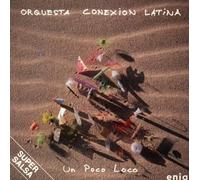 Orquestra Conexion Latina - Un Poco Loco