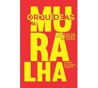 Orquídeas na Muralha: Cartas de um legado de cura