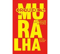 Orquídeas na Muralha: Cartas de um legado de cura