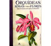 Orquídeas, Rosas y otras Flores: Selección Ilustrada de las Flores más Llamativas: 5 (Obras Singulares)