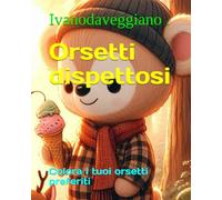 Orsetti dispettosi: Colora i tuoi orsetti preferiti