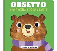 Orsetto. Una storia tocca e senti. Ediz. a colori