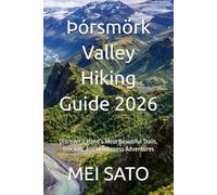Þórsmörk Valley Hiking Guide 2026: Discover Iceland’s Most Beautiful Trails, Glaciers, and Wilderness Adventures