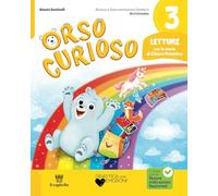 Orso curioso. Con Letture, Grammatica e Scrittura, Matematica e Informatica, Storia ed Educazione civica, Scienze, Tecnologia ed Educazione civica, ... civica, Atlante delle Re... (Vol. 3)