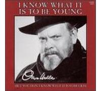 Orson Welles - I Know What It Is to Be Young