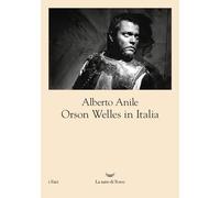 Orson Welles in Italia. Nuova ediz. (I fari)