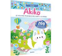 Ortal, Ophelie - MES AUTOCOLLANTS MALINS - AKIKO - LE VILLAGE MAGIQUE DES CHAT-LICORNES: + de 200 autocollants repositionnables