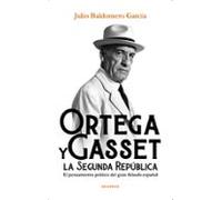ORTEGA Y GASSET Y LA SEGUNDA REPUBLICA: El pensamiento político del gran filósofo español (Eón)