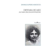 Ortensia De Meo. All'alba dell'emancipazione. Nuova ediz. (I segni della storia)