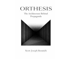 Orthesis: The Architecture Behind Propaganda