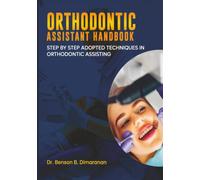 ORTHODONTIC ASSISTANT HANDBOOK; STEP BY STEP ADOPTED TECHNIQUES IN ORTHODONTIC ASSISTING