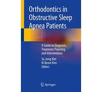 Orthodontics in Obstructive Sleep Apnea Patients: A Guide to Diagnosis, Treatment Planning, and Interventions