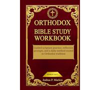 Orthodox Bible Study Workbook: Guided scripture practice, reflection prompts, and a daily method rooted in Orthodox tradition