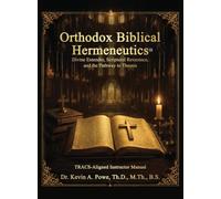 Orthodox Biblical Hermeneutics: Divine Entendre, Scriptural Reverence, and the Pathway to Theosis: TRACS-Aligned Instructor Manual