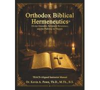 Orthodox Biblical Hermeneutics: Divine Entendre, Scriptural Reverence, and the Pathway to Theosis: TRACS-Aligned Instructor Manual