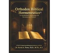 Orthodox Biblical Hermeneutics: Interpreting Scripture with Reverence and Precision