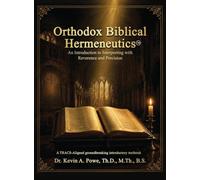 Orthodox Biblical Hermeneutics: Interpreting Scripture with Reverence and Precision