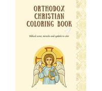 Orthodox Christian Coloring Book for Children and Families: 50+ One-Sided Biblical Coloring Pages with Miracles of Jesus, Saints & Sacred Symbols - ... 5-10 (Coloring the Saints and Holy Icons)