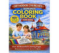 Orthodox Church Architecture Coloring Book - Romanian Churches for Kids: 40+ Coloring Pages of Romanian Orthodox Church Architecture - Christian Activity Book for Children, Families, and Sunday School
