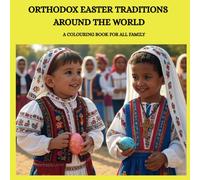 ORTHODOX EASTER TRADITIONS AROUND THE WORLD: A colouring book for all family