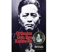 Orthodox Goju Ryu Karate-Do: by Takahashi Miyagi Son of The Founder