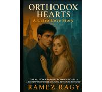 Orthodox Hearts: A Cairo Love Story: The Allison & Ramirez Romance Novel A Contemporary Cross-Cultural Adventure Romance (Allison And Ramirez)