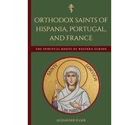 Orthodox Saints of Hispania, Portugal, and France: Lives of the Saints (Saints of the Orthodox Church)
