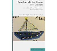Orthodoxe religiöse Bildung in der Diaspora: Identitätsstiftend - kooperativ - ökumenisch innovativ: 23 (Eastern Church Identities)