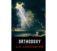 Orthodoxy: LARGE PRINT BOOK - Chesterton's Enduring Theological Masterpiece