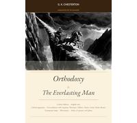 Orthodoxy & The Everlasting Man: Critical Edition with Thomistic apparatus and concordances with Aquinas, Newman, Tolkien, Dante, Lewis, Father Brown, and others