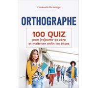 Orthographe : 200 quiz et exercices pour (re)partir de zéro et maîtriser enfin les bases