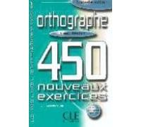 Orthographe: 450 Nouveaux Exercices (niveau Debutant)