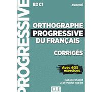 Orthographe progressif du français. Per le Scuole superiori: Corrigés avec 405 exercices