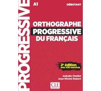 Orthographe progressive du français. Niveau débutant. Per le Scuole superiori. Con audio online: Avec 430 exercices