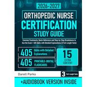 Orthopaedic Nurse Certification Study Guide: Common Treatments, Quick-Reference and Step-by-Step Breakdowns to Ace the Exam + 405 Q&As with Detailed Explanations (3 Full-Length Tests)