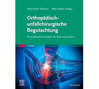 Orthopädisch-unfallchirurgische Begutachtung: Ein praktisches Handbuch für Ärzte und Juristen