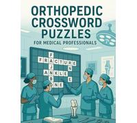Orthopedic Crossword Puzzles for Medical Professionals: Engaging Brain Games for Healthcare Workers, Surgeons, Students & Physical Therapists