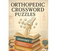 Orthopedic Crossword Puzzles for Medical Professionals: Engaging Brain Games for Healthcare Workers, Surgeons, Students & Physical Therapists