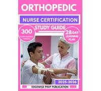 ORTHOPEDIC NURSE CERTIFICATION STUDY GUIDE 2025-2026: Master the ONC Exam with 300 Practice Questions, Detailed Explanations, and a 30-Day Learning Plan
